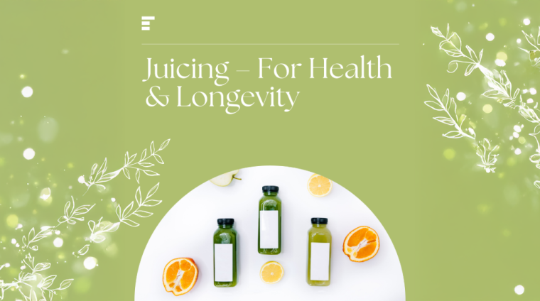 Juicing – For Health & Longevity 01 Juicing – For Health & Longevity 01